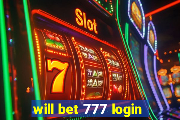 will bet 777 login